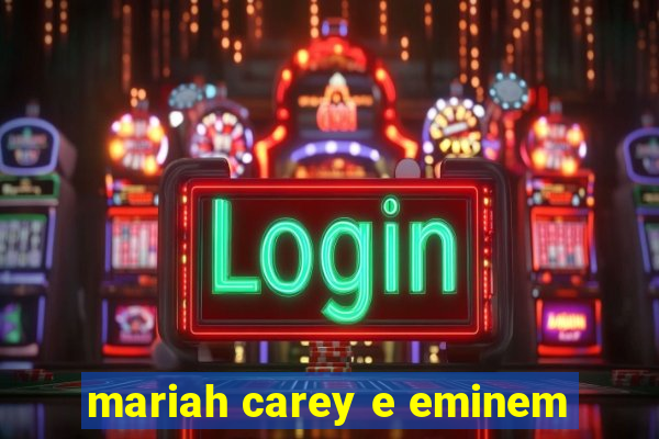 mariah carey e eminem